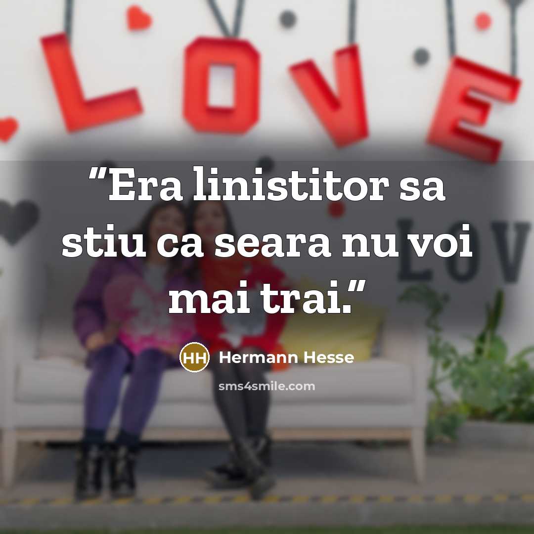 “Era linistitor sa stiu ca seara nu voi mai trai.” quote by Hermann Hesse
