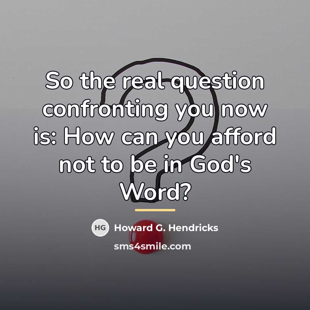 “So the real question confronting you now is: How can…” quote by Howard G. Hendricks