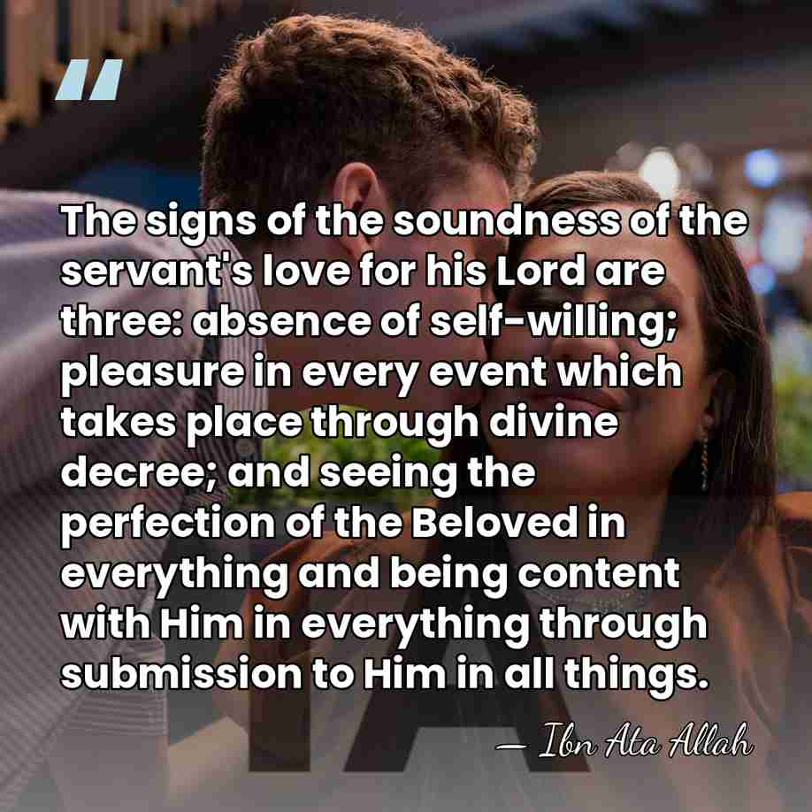 The signs of the soundness of the servant's love for his Lord&hellip; - Ibn Ata Allah
