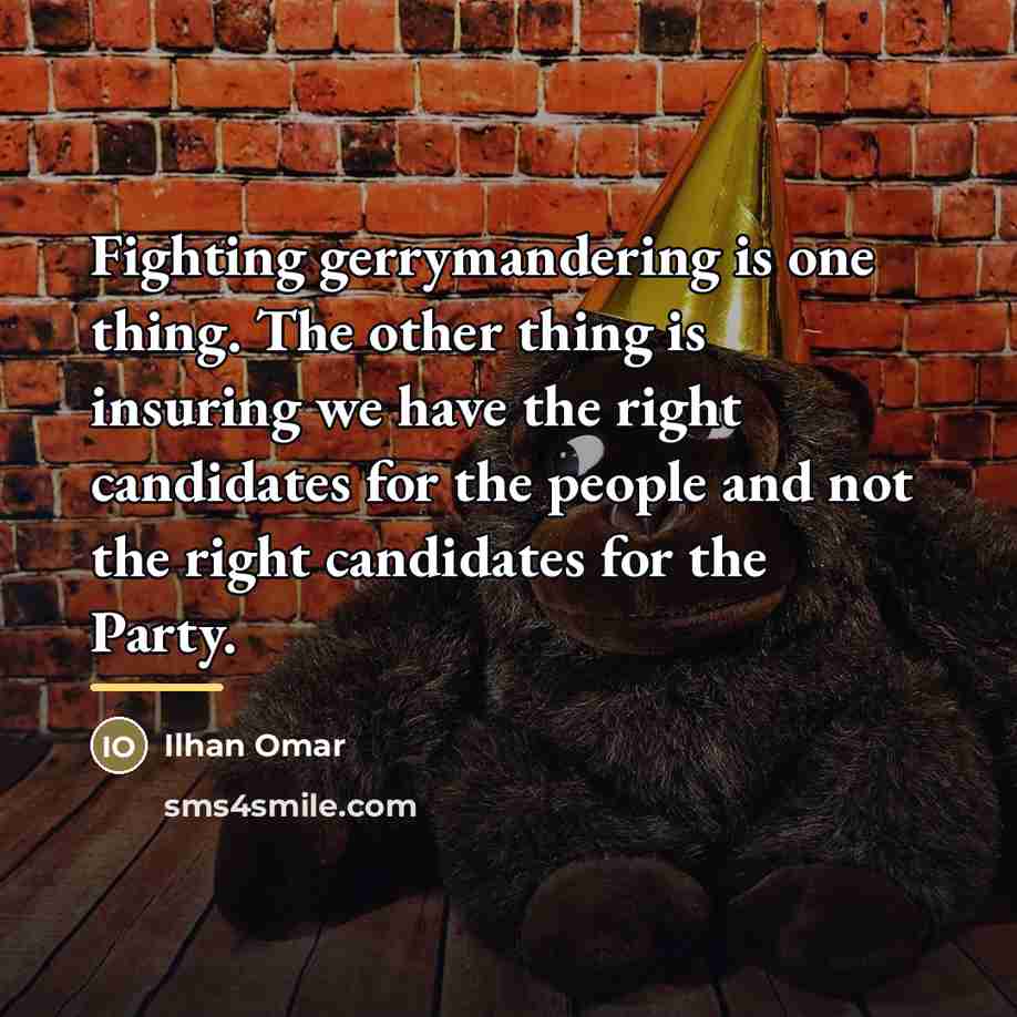 “Fighting gerrymandering is one thing. The other thing is insuring…” quote by Ilhan Omar