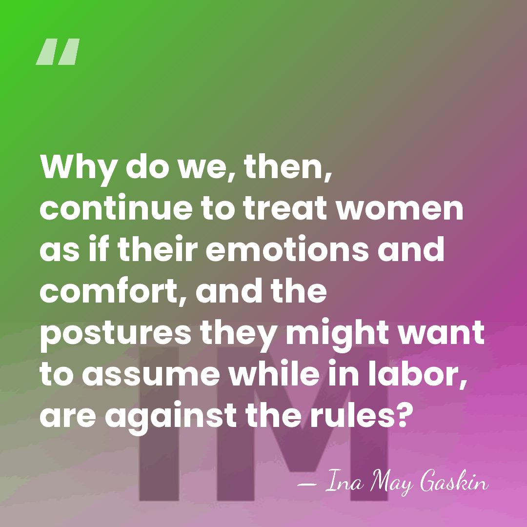 Why do we, then, continue to treat women as if their emotions&hellip; - Ina May Gaskin