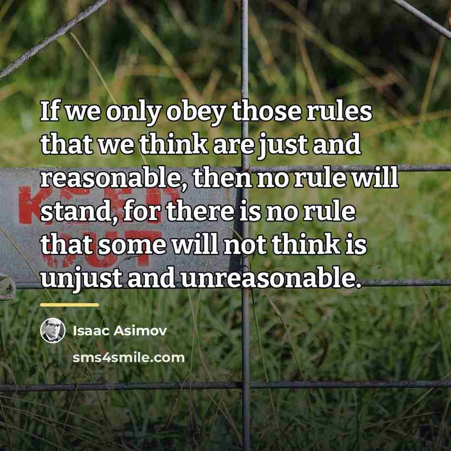 “If we only obey those rules that we think are…” quote by Isaac Asimov