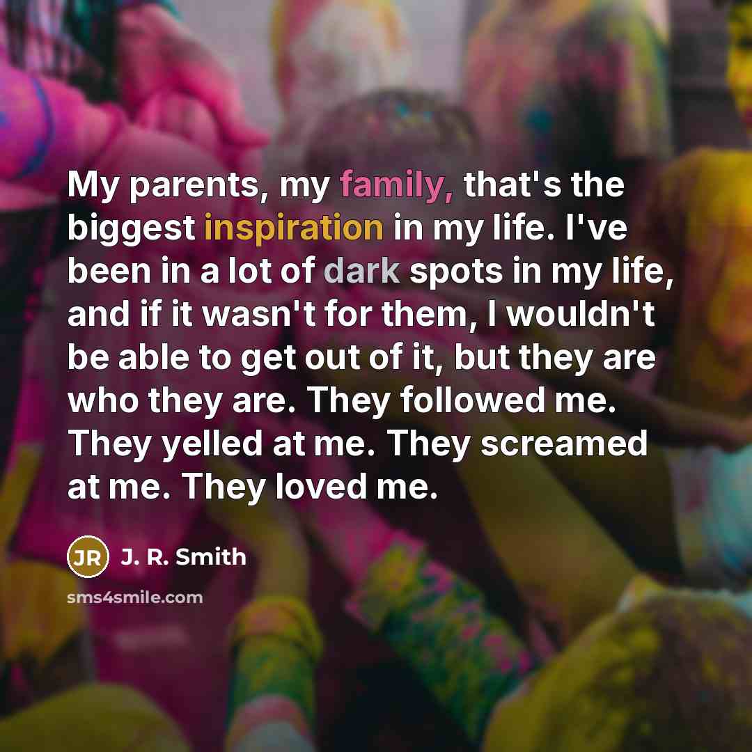 “My parents, my family, that's the biggest inspiration in my…” quote by J. R. Smith