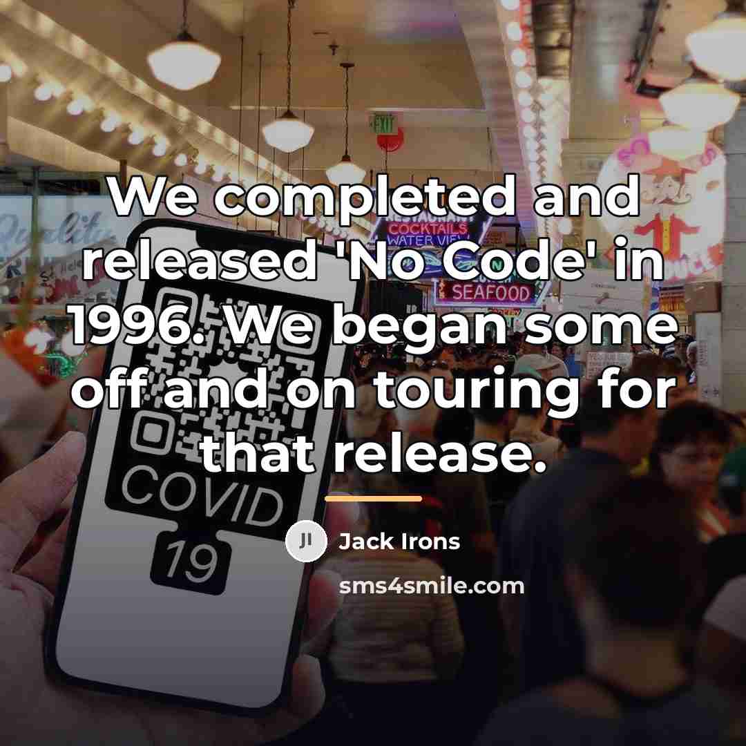 “We completed and released 'No Code' in 1996. We began…” quote by Jack Irons
