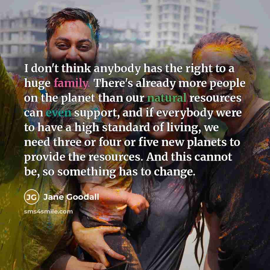 “I don't think anybody has the right to a huge…” quote by Jane Goodall