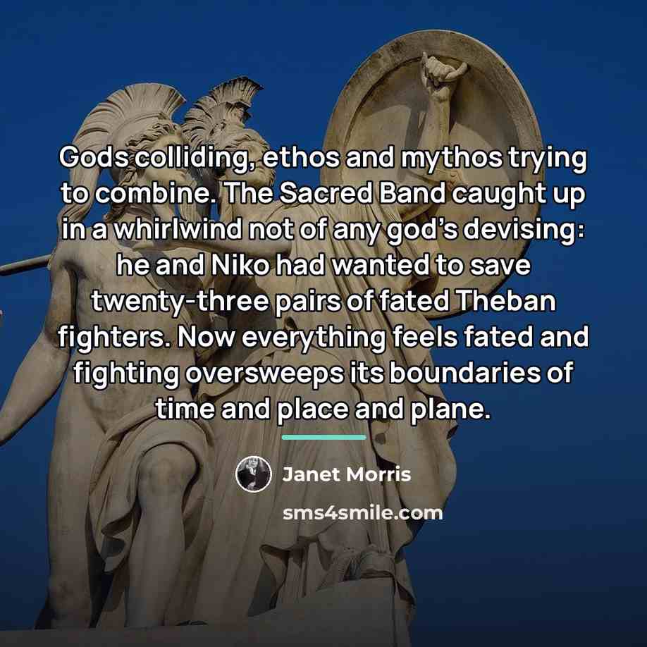 “Gods colliding, ethos and mythos trying to combine. The Sacred…” quote by Janet Morris