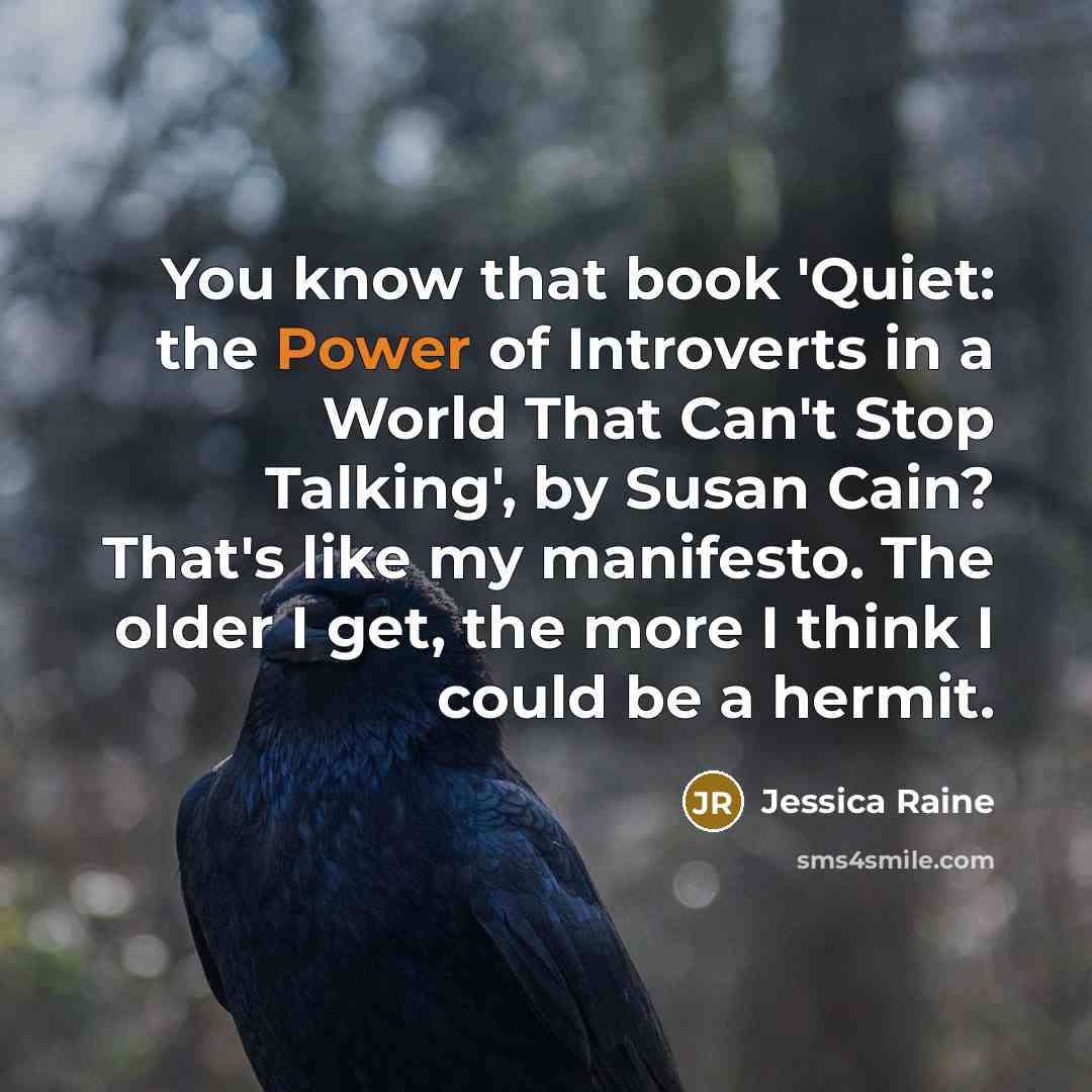 “You know that book 'Quiet: the Power of Introverts in…” quote by Jessica Raine