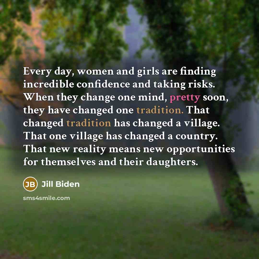 “Every day, women and girls are finding incredible confidence and…” quote by Jill Biden