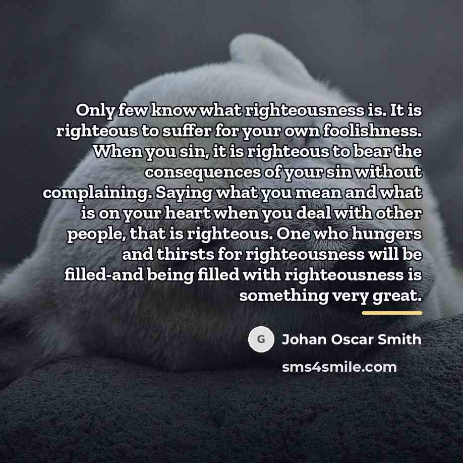 “Only few know what righteousness is. It is righteous to…” quote by Johan Oscar Smith