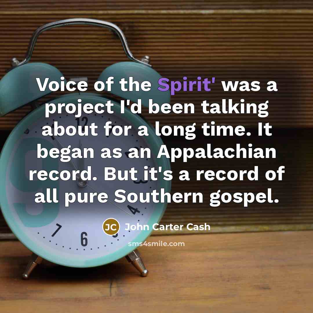 “Voice of the Spirit' was a project I'd been talking…” quote by John Carter Cash