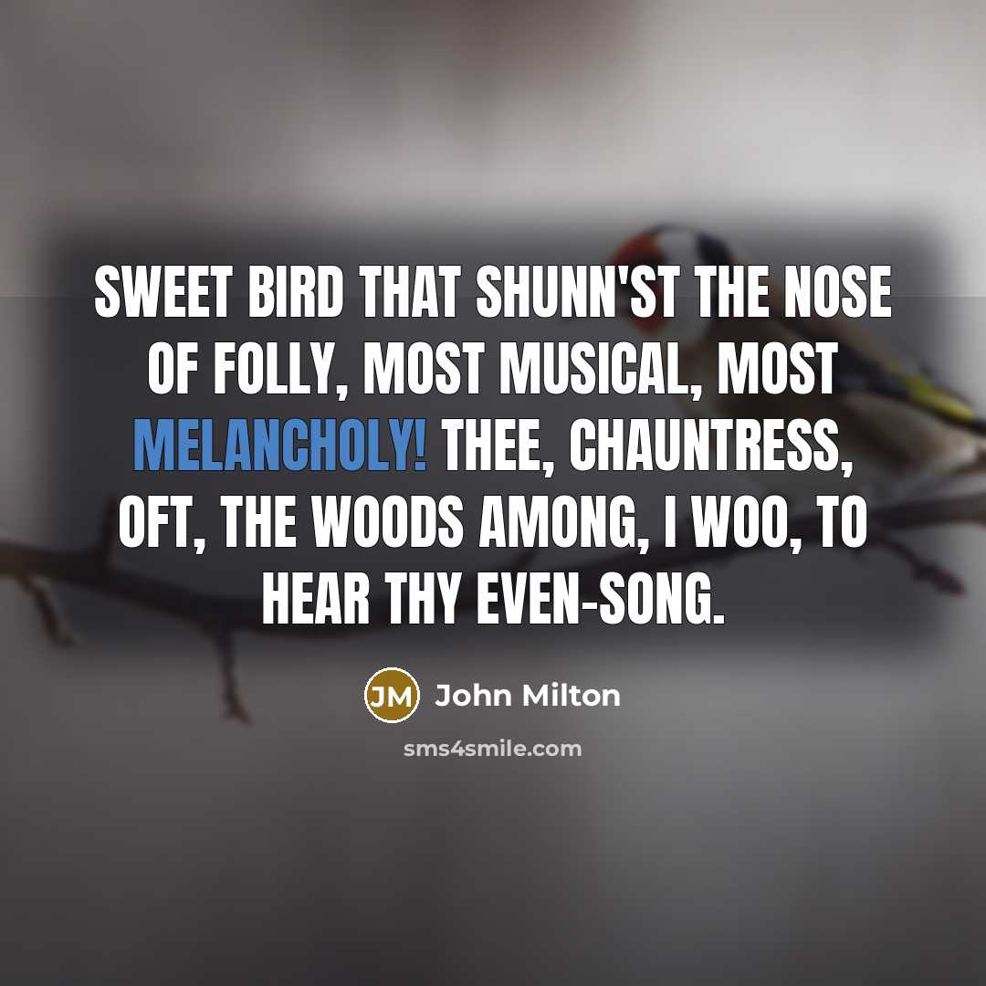 “Sweet bird that shunn'st the nose of folly, Most musical,…” quote by John Milton