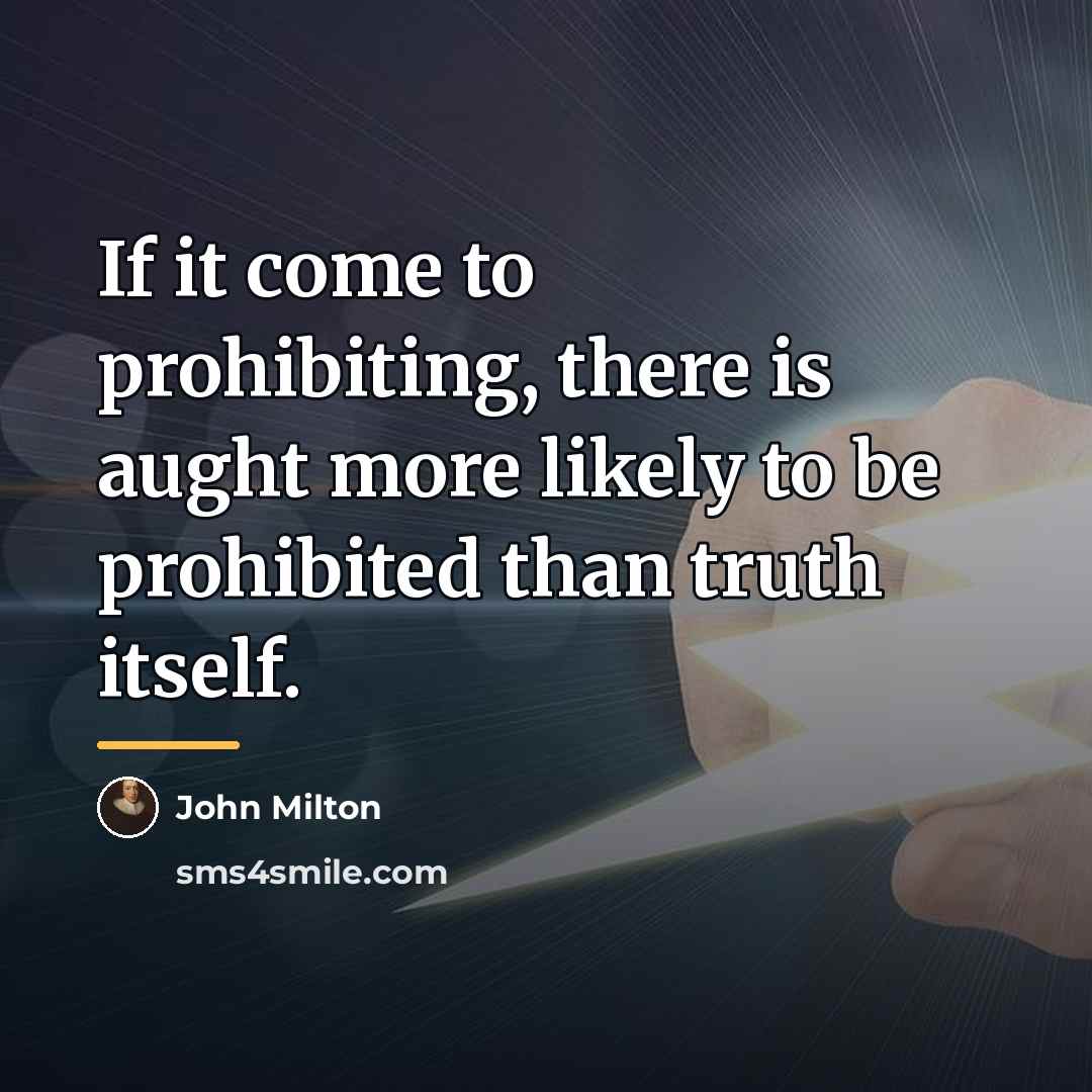 “If it come to prohibiting, there is aught more likely…” quote by John Milton