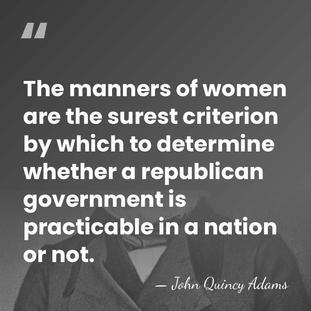 The manners of women are the surest criterion by which to determine&hellip; - John Quincy Adams