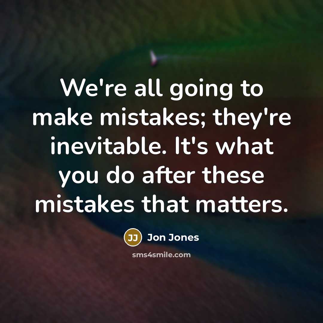 “We're all going to make mistakes; they're inevitable. It's what…” quote by Jon Jones