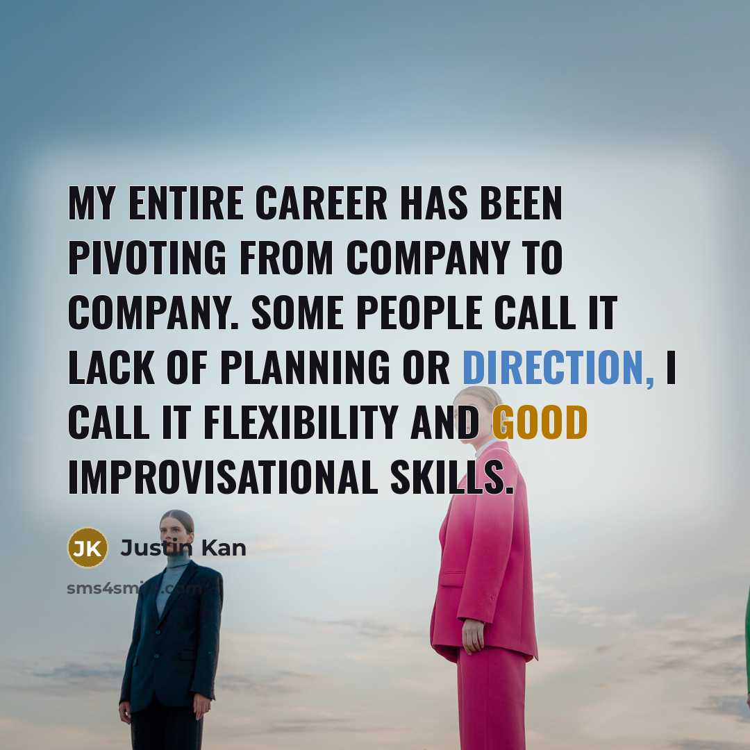 “My entire career has been pivoting from company to company.…” quote by Justin Kan