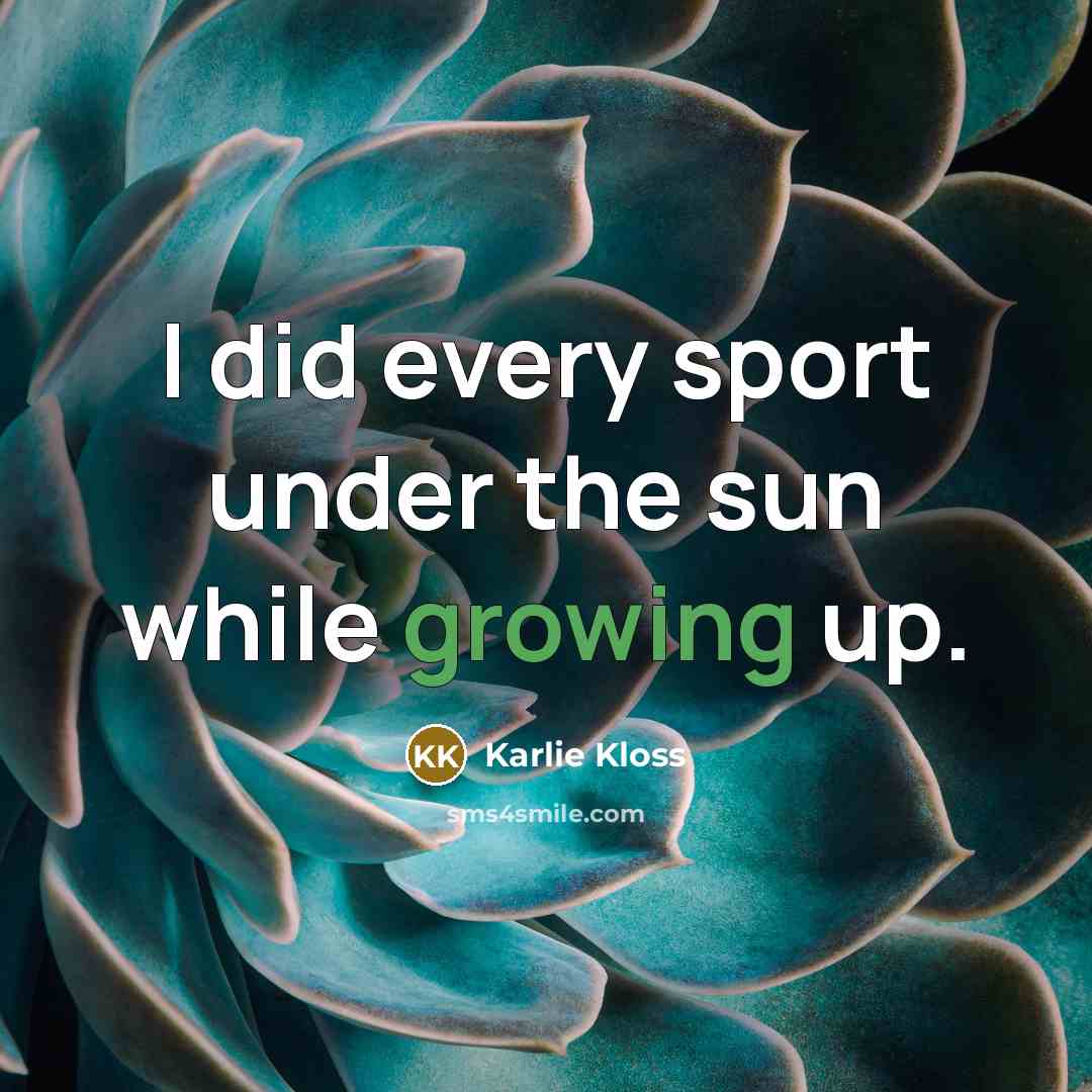 “I did every sport under the sun while growing up.” quote by Karlie Kloss