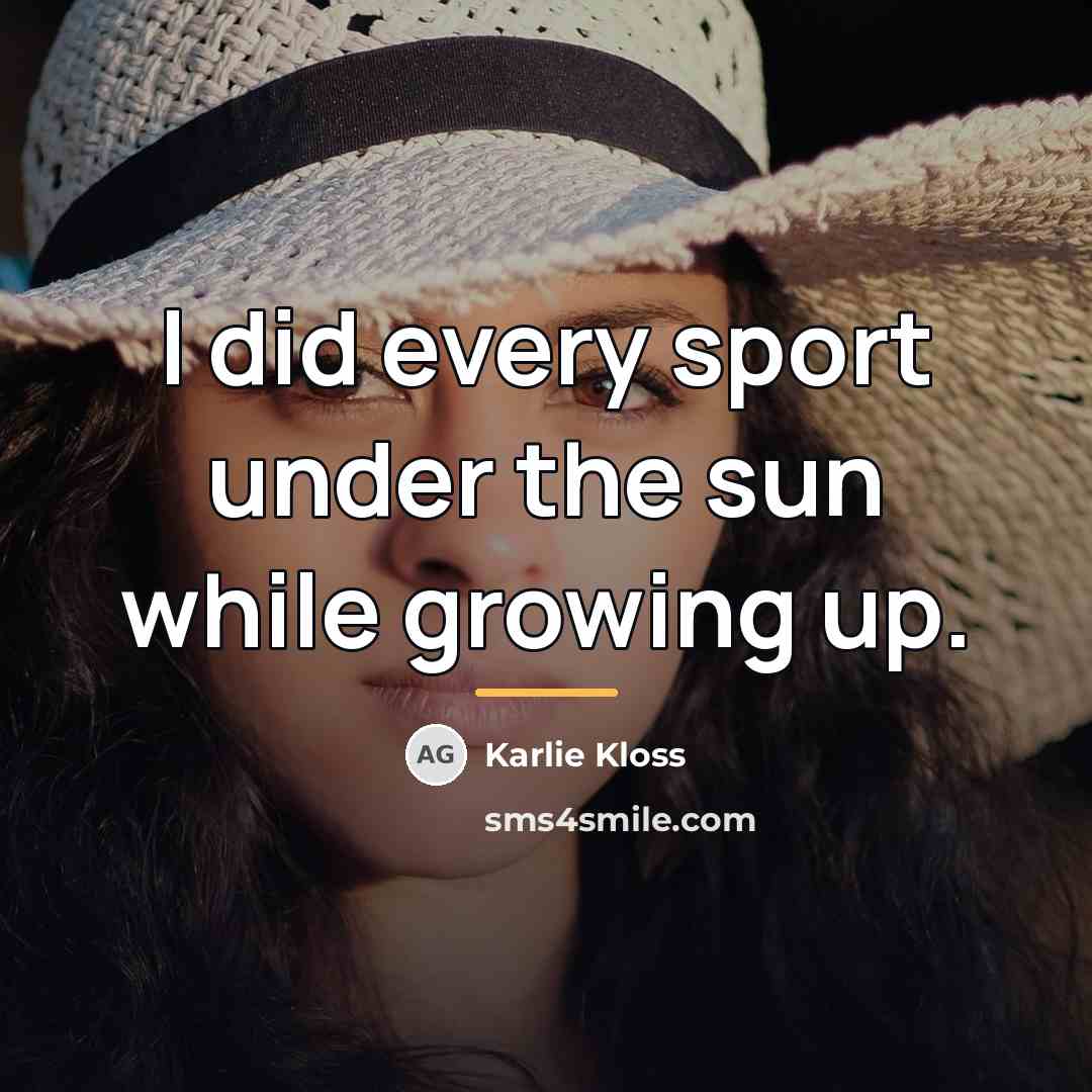“I did every sport under the sun while growing up.…” quote by Karlie Kloss