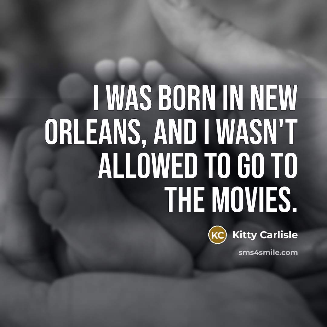 “I was born in New Orleans, and I wasn't allowed…” quote by Kitty Carlisle
