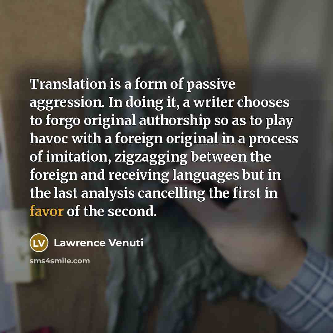 “Translation is a form of passive aggression. In doing it,…” quote by Lawrence Venuti