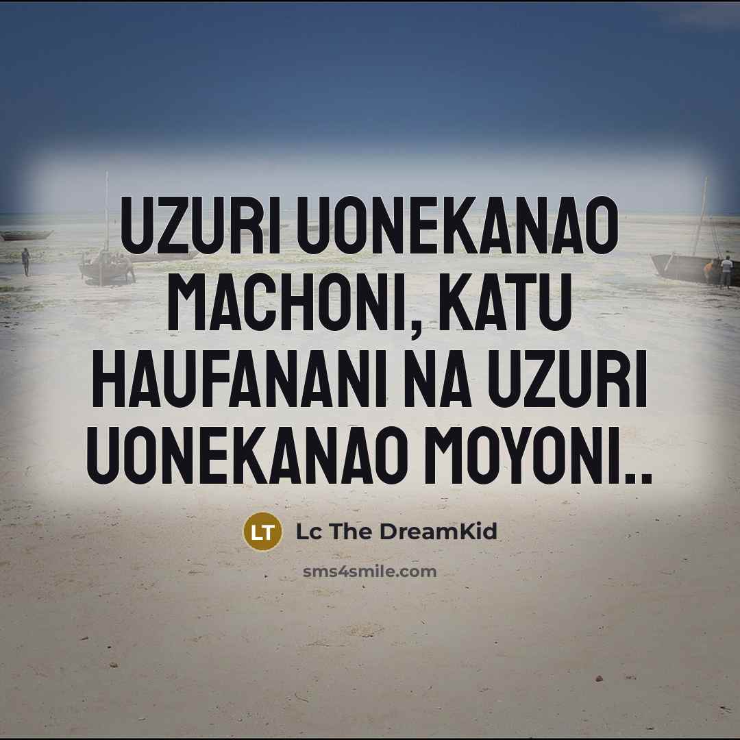 “Uzuri uonekanao machoni, katu haufanani na uzuri uonekanao moyoni..…” quote by Lc The DreamKid