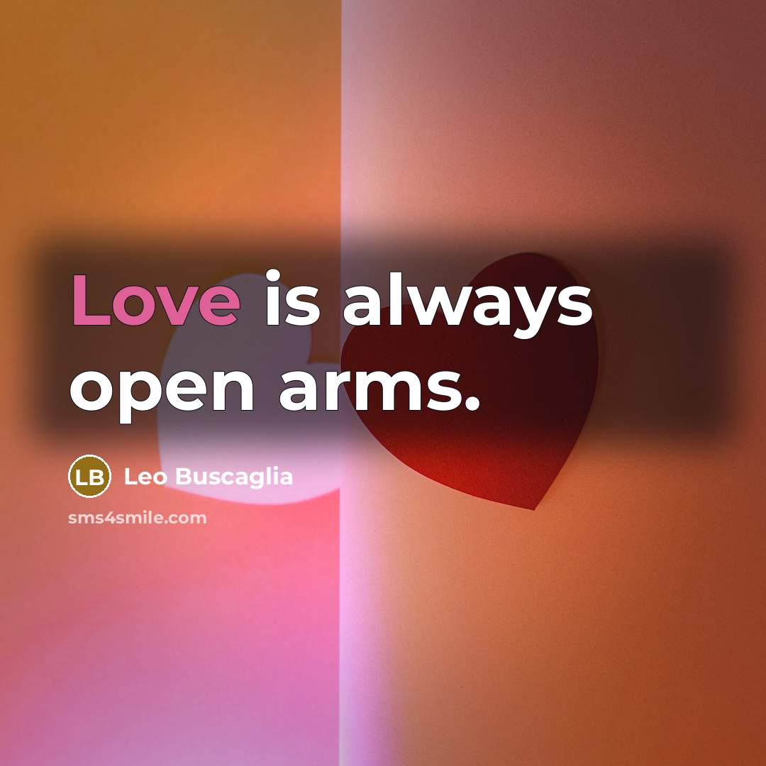 “Love is always open arms.…” quote by Leo Buscaglia