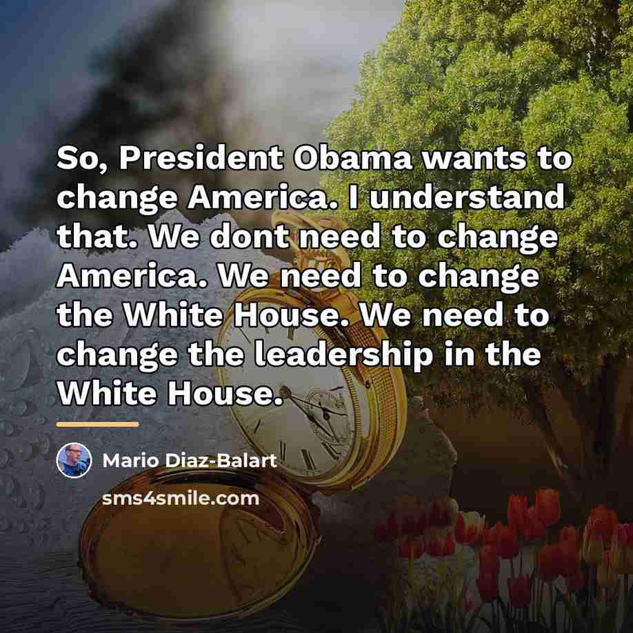 “So, President Obama wants to change America. I understand that.…” quote by Mario Diaz-Balart