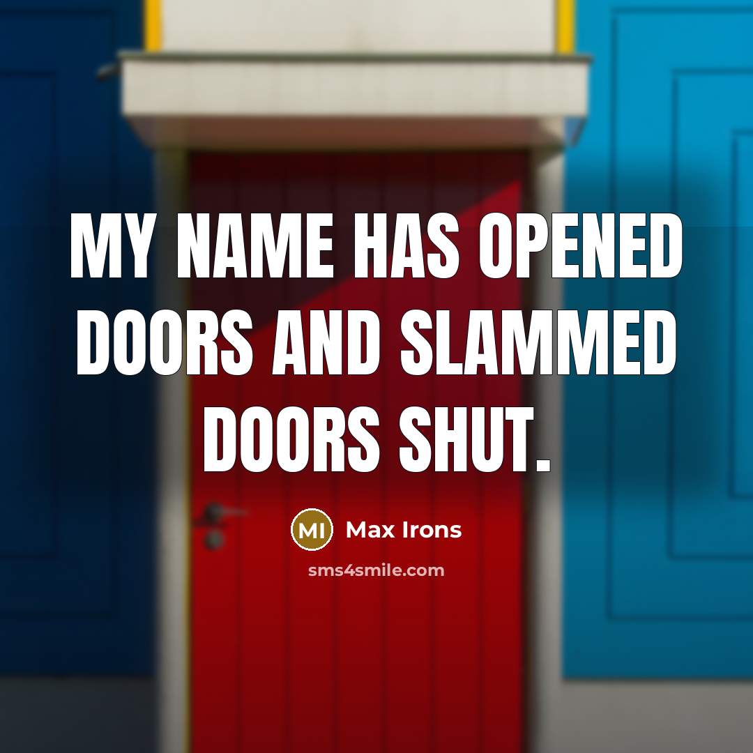 “My name has opened doors and slammed doors shut.” quote by Max Irons