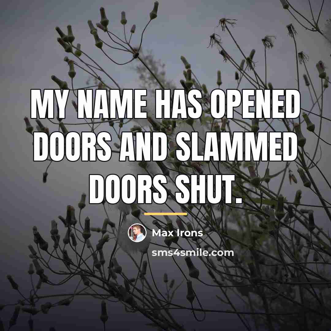 “My name has opened doors and slammed doors shut.…” quote by Max Irons