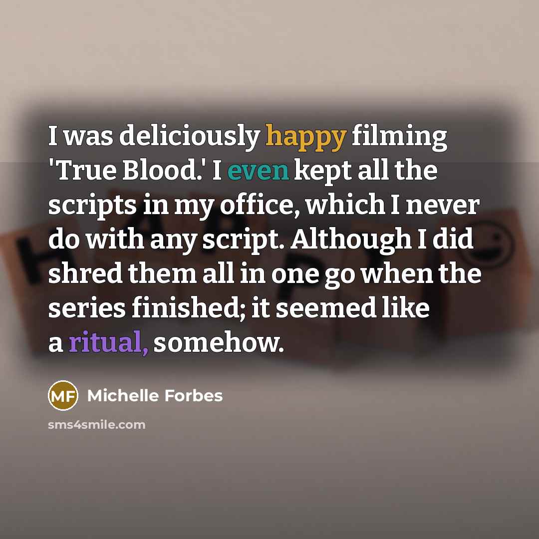 “I was deliciously happy filming 'True Blood.' I even kept…” quote by Michelle Forbes