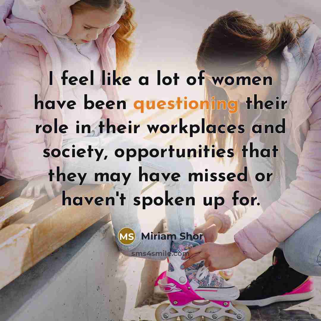 “I feel like a lot of women have been questioning…” quote by Miriam Shor