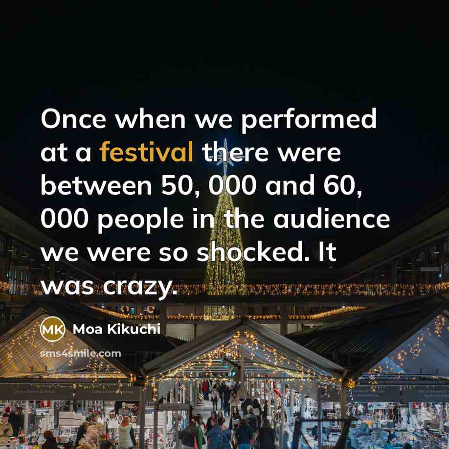 “Once when we performed at a festival there were between…” quote by Moa Kikuchi
