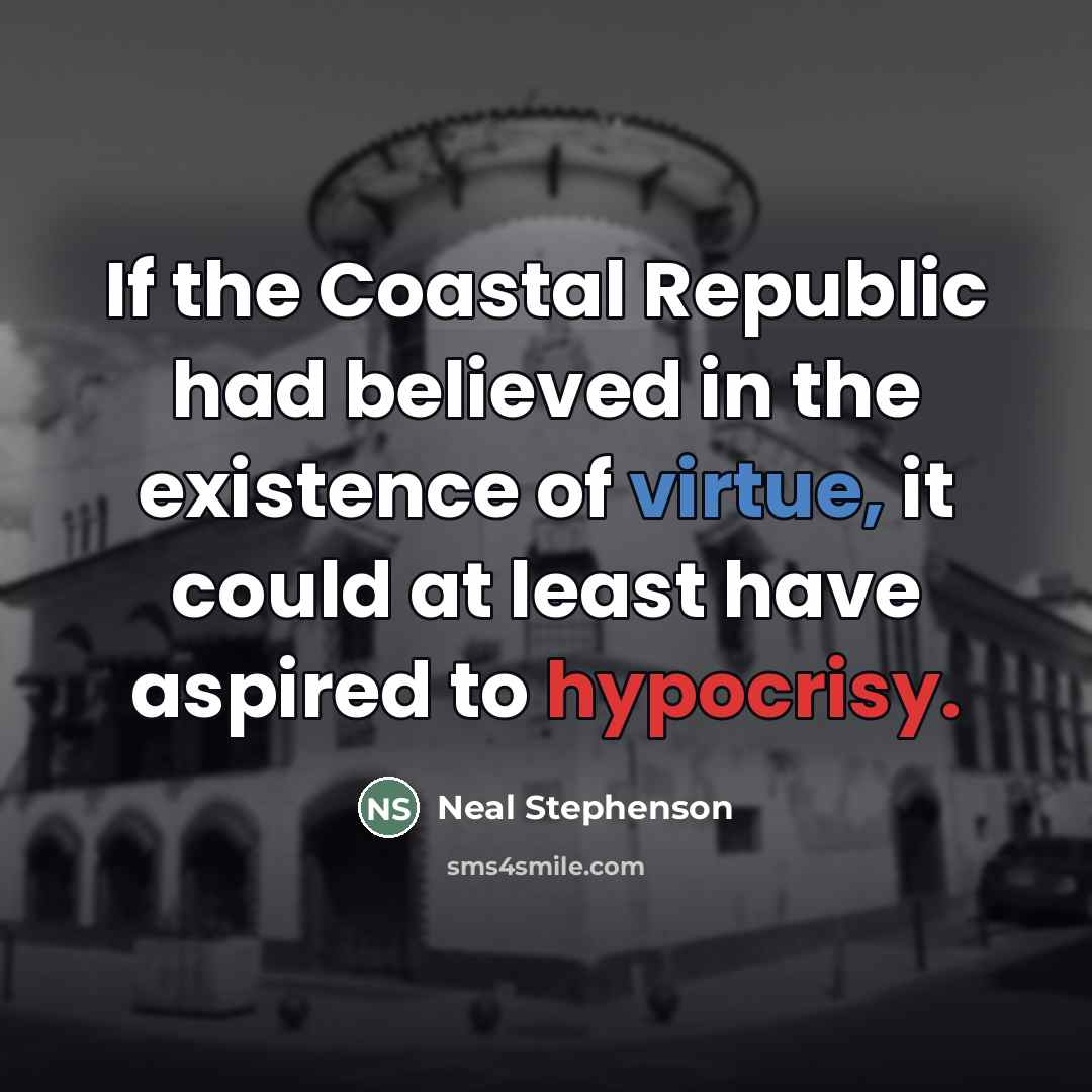 “If the Coastal Republic had believed in the existence of…” quote by Neal Stephenson