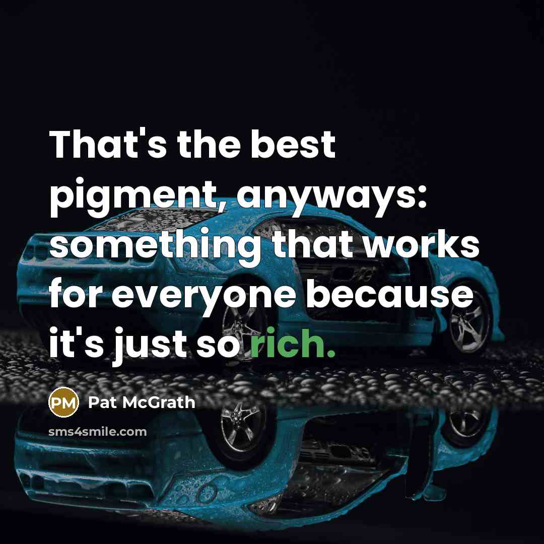 “That's the best pigment, anyways: something that works for everyone…” quote by Pat McGrath