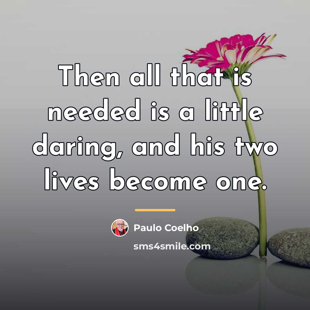 “Then all that is needed is a little daring, and…” quote by Paulo Coelho