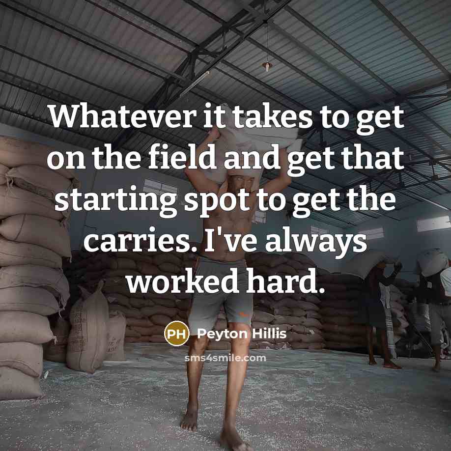 “Whatever it takes to get on the field and get…” quote by Peyton Hillis