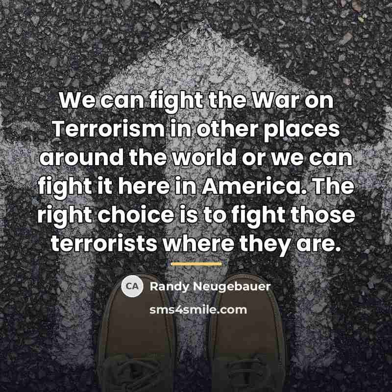 “We can fight the War on Terrorism in other places…” quote by Randy Neugebauer