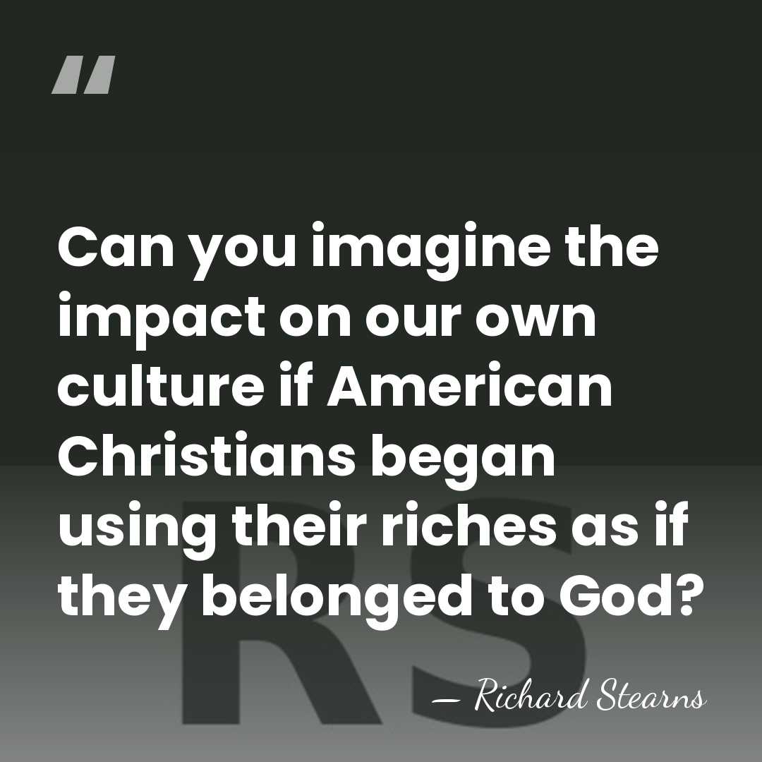 Can you imagine the impact on our own culture if American Christians&hellip; - Richard Stearns