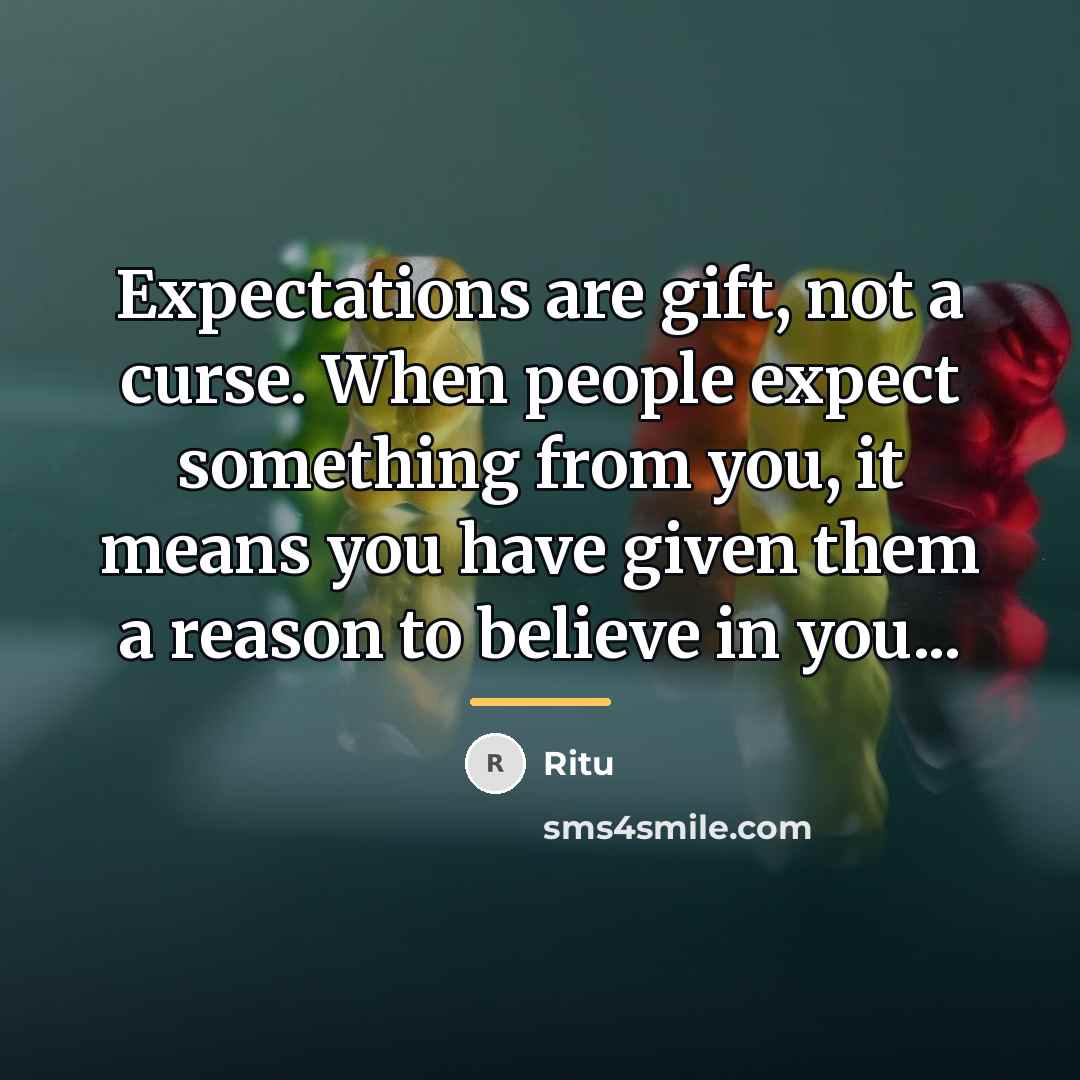 “Expectations are gift, not a curse. When people expect something…” quote by Ritu