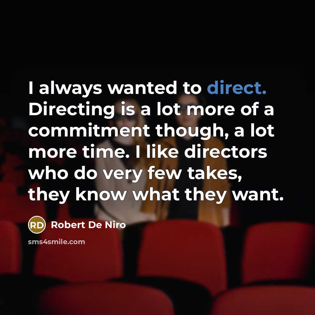 “I always wanted to direct. Directing is a lot more…” quote by Robert De Niro