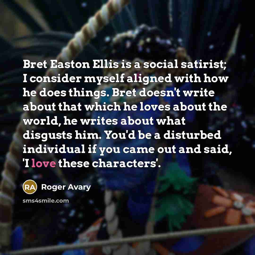 “Bret Easton Ellis is a social satirist; I consider myself…” quote by Roger Avary