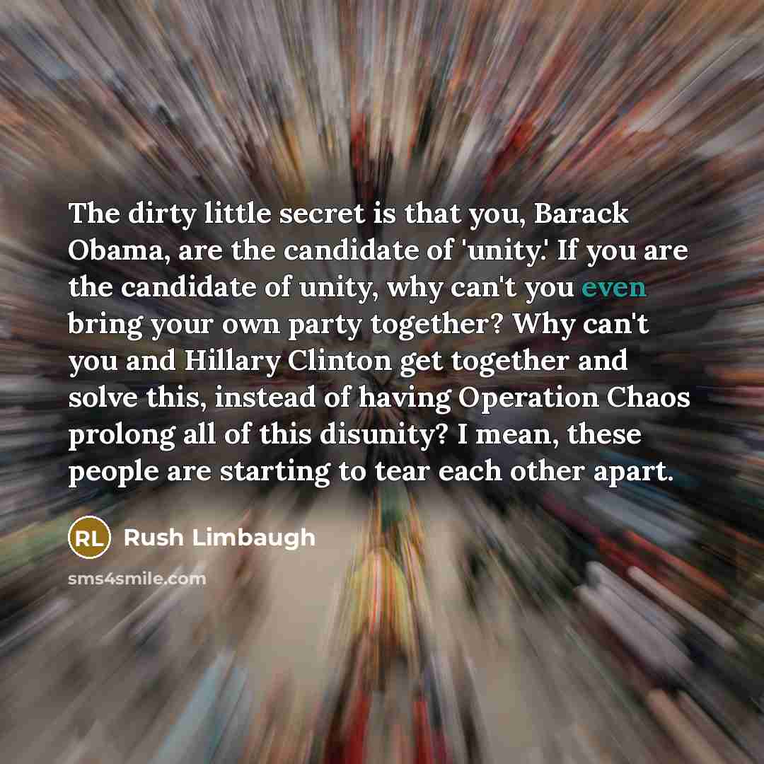 “The dirty little secret is that you, Barack Obama, are…” quote by Rush Limbaugh