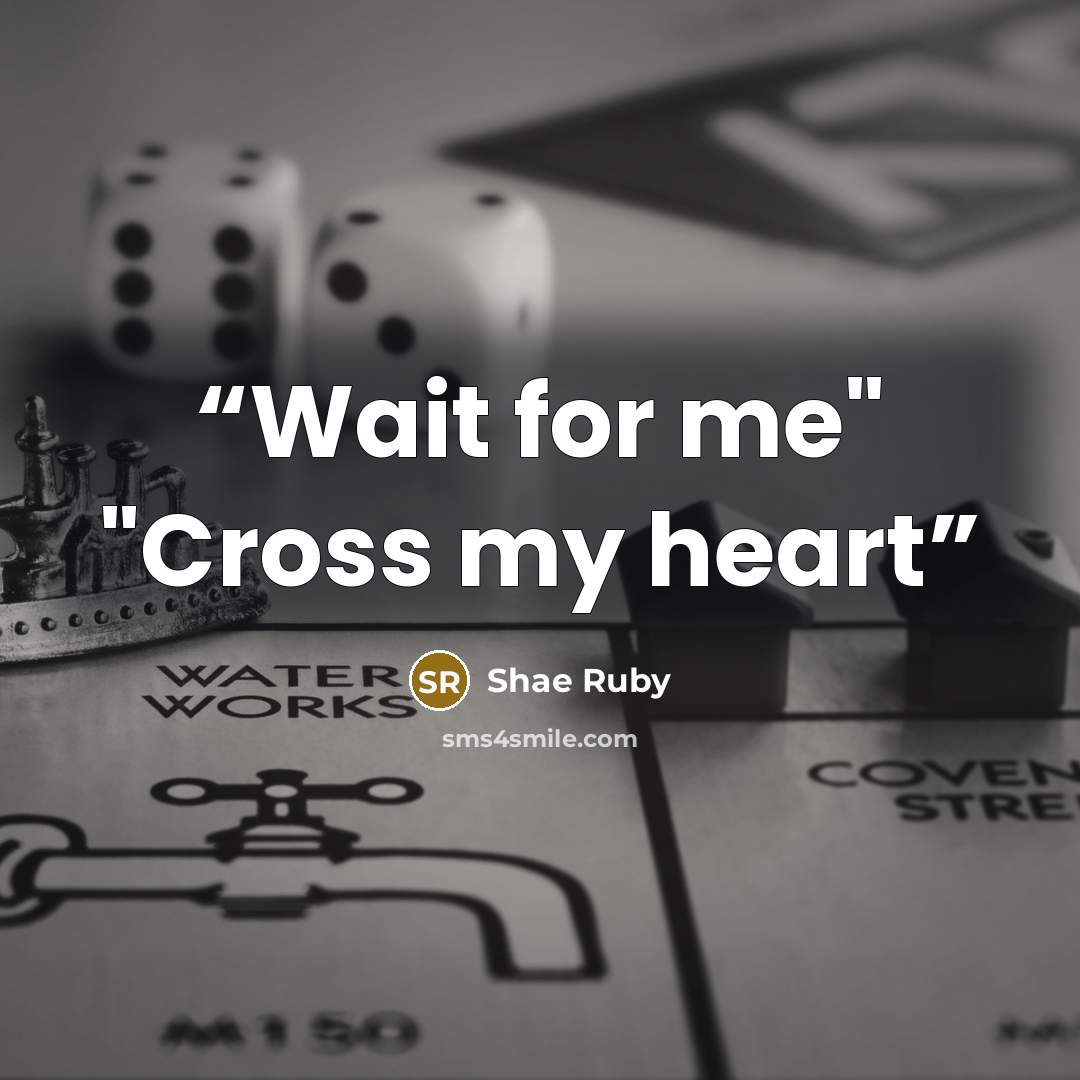 “Wait for me" "Cross my heart” quote by Shae Ruby