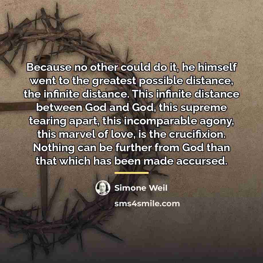 “Because no other could do it, he himself went to…” quote by Simone Weil