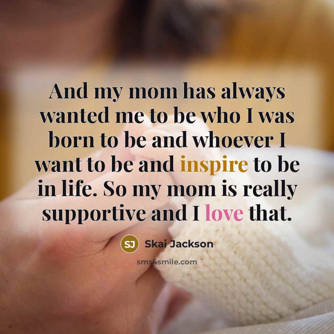 “And my mom has always wanted me to be who…” quote by Skai Jackson