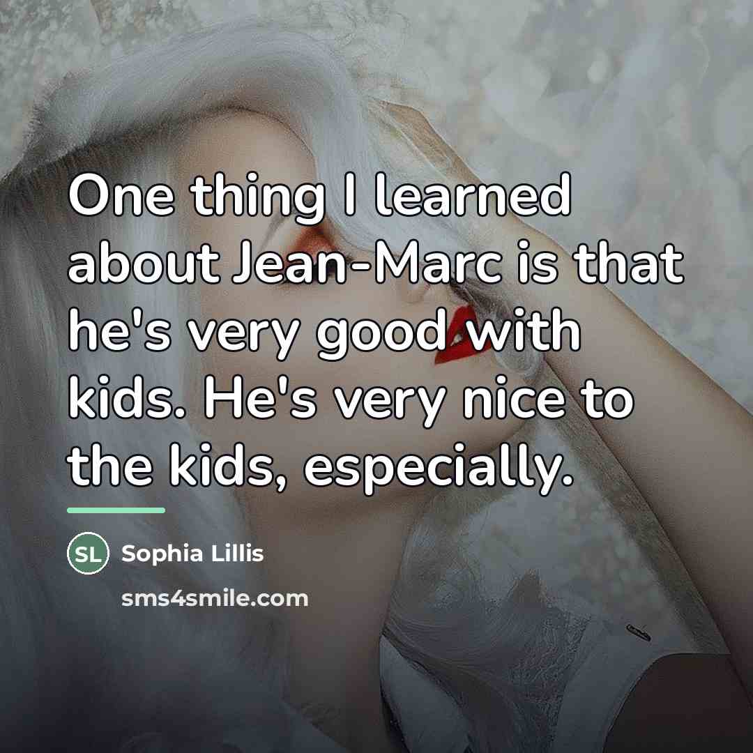 “One thing I learned about Jean-Marc is that he's very…” quote by Sophia Lillis