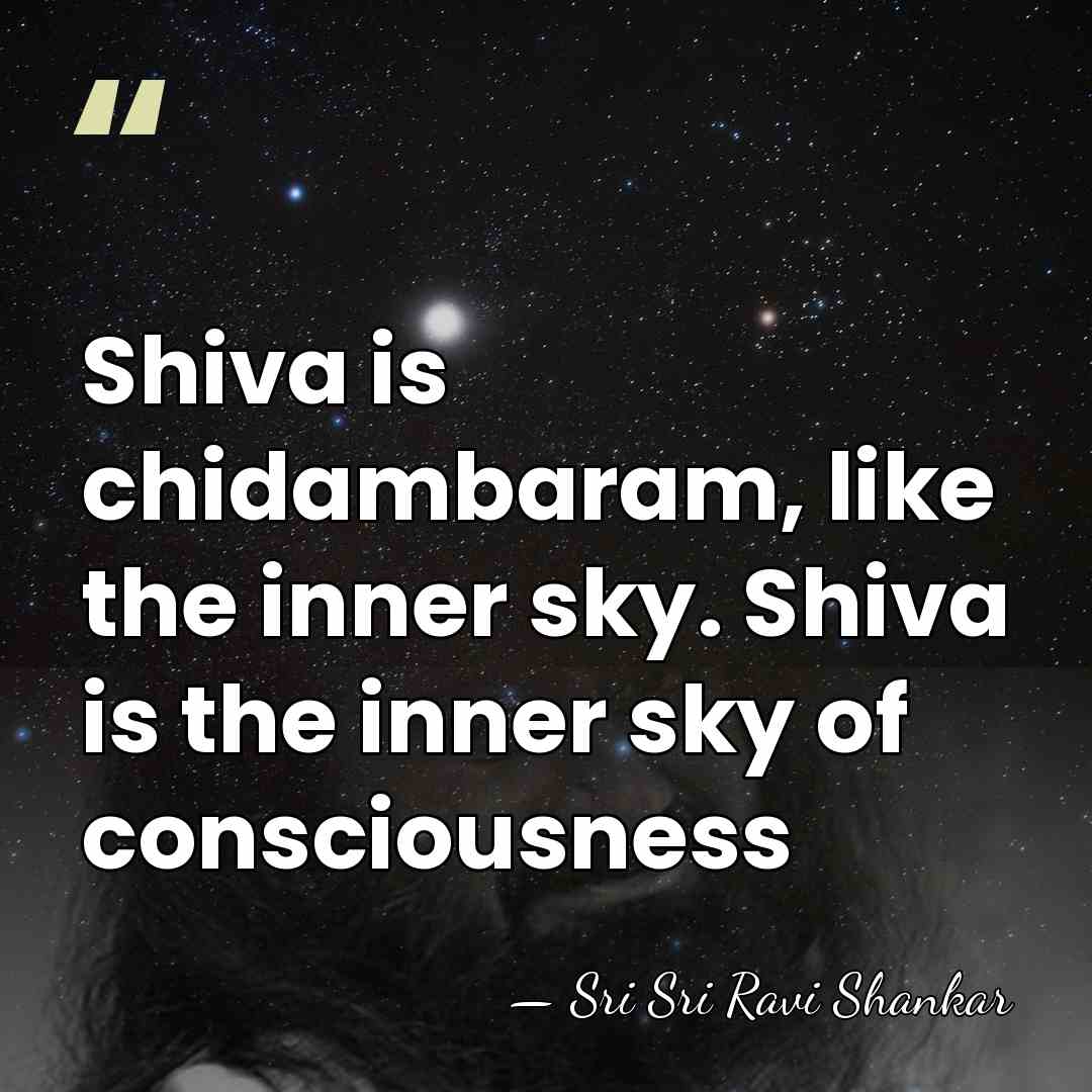Shiva is chidambaram, like the inner sky. Shiva is the inner sky&hellip; - Sri Sri Ravi Shankar