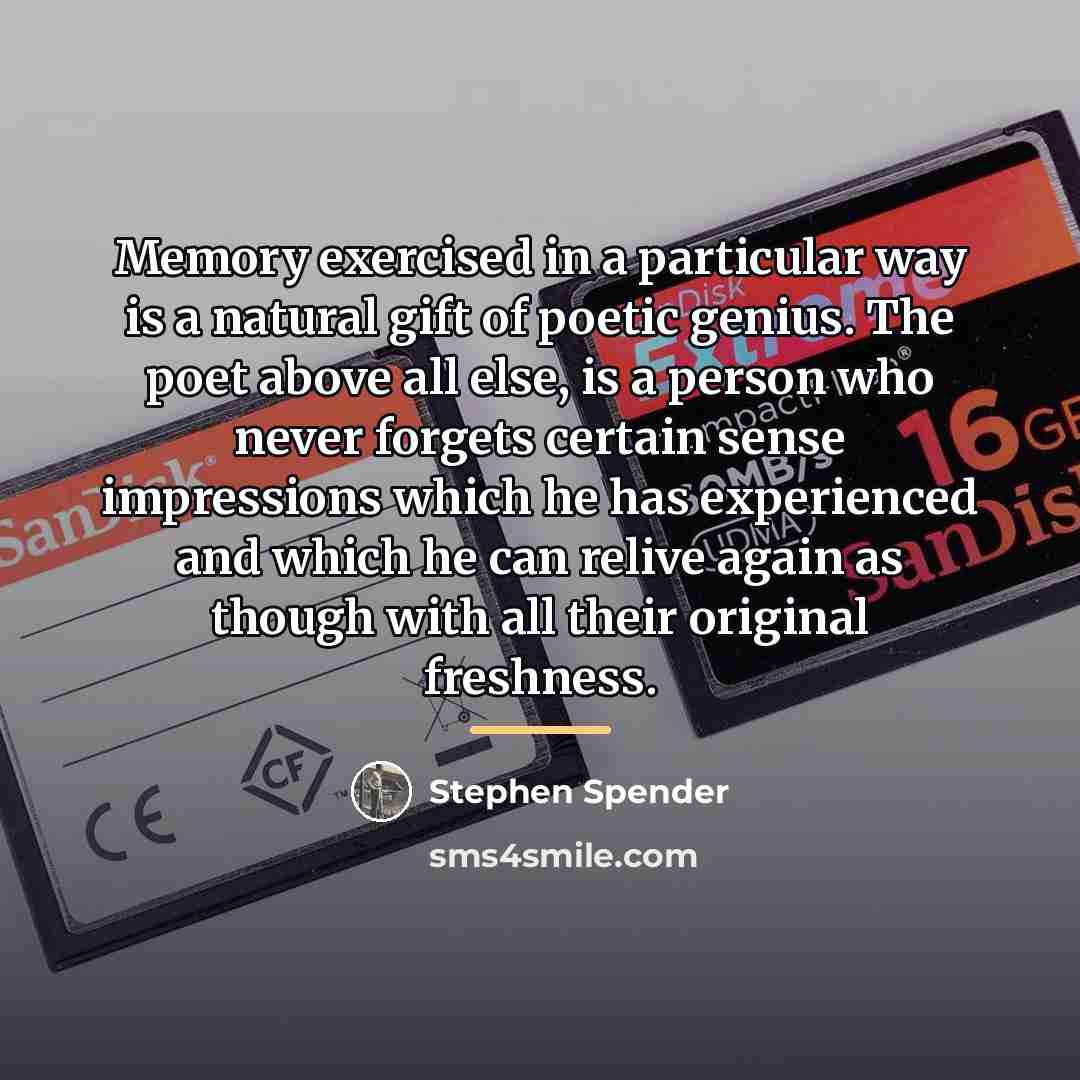 “Memory exercised in a particular way is a natural gift…” quote by Stephen Spender
