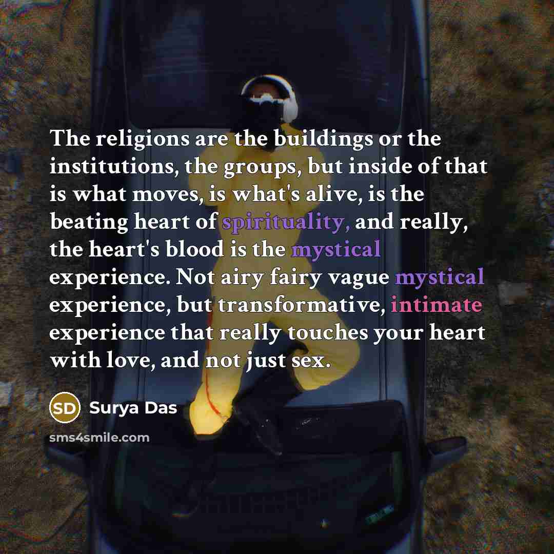 “The religions are the buildings or the institutions, the groups,…” quote by Surya Das