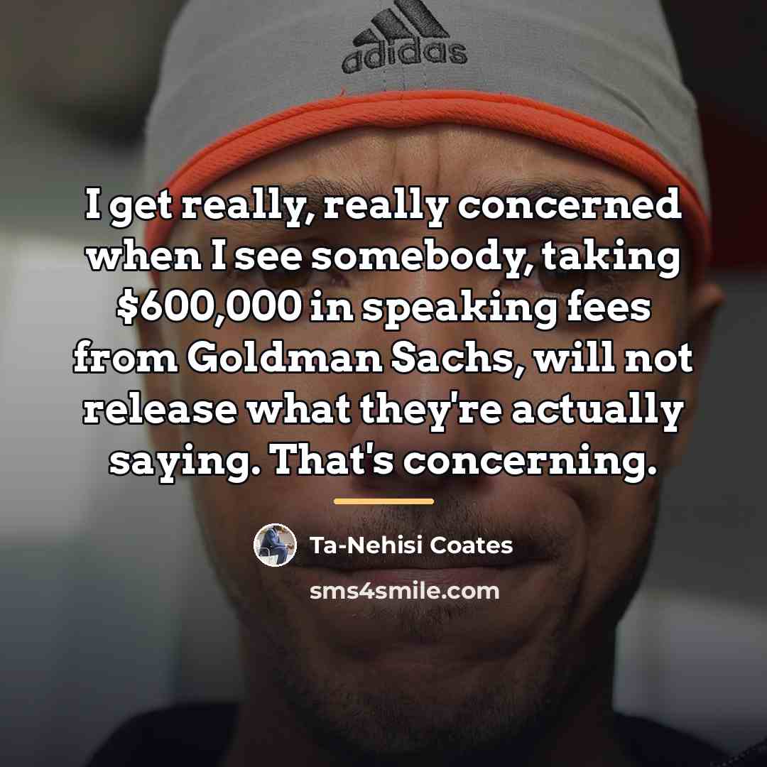 “I get really, really concerned when I see somebody, taking…” quote by Ta-Nehisi Coates