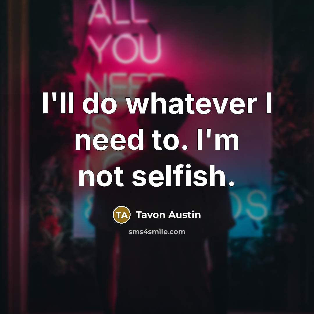“I'll do whatever I need to. I'm not selfish.…” quote by Tavon Austin